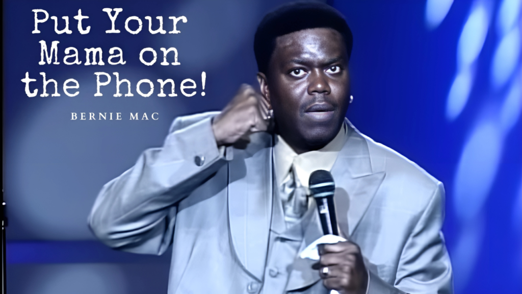 Put your Mama on the phone
